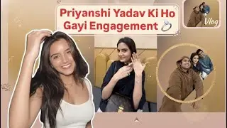 Priyanshi Yadav Ki ho gayi Engagement 💍 😲 | Priyanshi Yadav | Vlog 