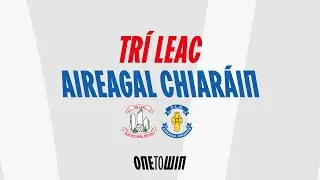 Tr&iacute; Leac v Aireagal Chiar&aacute;in | 2023 | Senior Football Championship