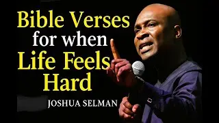 Bible Verses for when Life Feels Hard | Apostle Joshua Selman