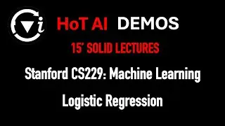 FUVI HoT AI | Grasp in 15' | Stanford CS229 Machine Learning &mdash; Lecture 3: Logistic Regression
