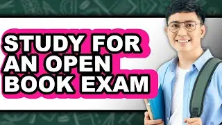 How To Study For An Open Book Exam - Easy Guide