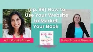 {ep. 89} How to Use your Website to market your book with Fauzia Burke