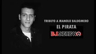 Dj Andrew -Tributo a Manolo el Pirata 2018