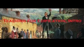 Teaching For Edification: Intro