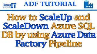 How to ScaleUp and ScaleDown Azure SQL DB by using Azure Data Factory Pipeline | ADF Tutorial 2022