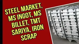Steel Market , MS ingot, MS Billet, TMT Sariya, Iron scrap
