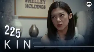 Kin 《亲》EP225 (ENGLISH/CHINESE/MALAY SUBS)