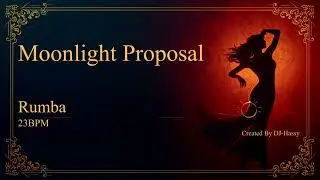 《Rumba》Moonlight Proposal〈23BPM〉