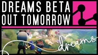 DREAMS BETA NEWS + INFO | Dreams PS4 Beta Out Tomorrow | Public Beta January 8th