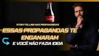ESSAS PROPAGANDAS TE ENGANARAM A VIDA TODA - Storytelling por trás das propagandas