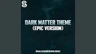 Dark Matter Theme - Deep Fate (Epic Version)