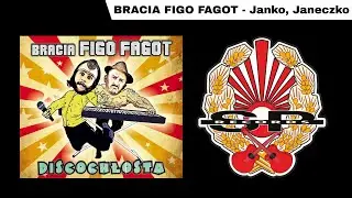 BRACIA FIGO FAGOT - Janko, Janeczko [OFFICIAL AUDIO]