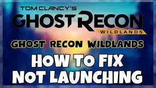 Как исправить ошибку &laquo;Ghost Recon Wildlands не запускается&raquo; на Windows 10/11 || Исправление 2023