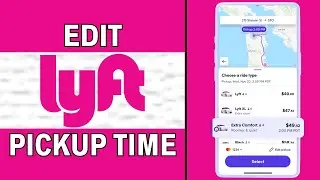 How to Edit Pickup Time on Lyft - 2024 UPDATED GUIDE