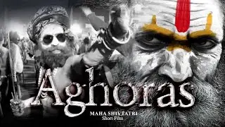 Aghoras ( 2025 ) | Short Film | Life Of Aghoras