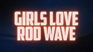 Scorey - Girls Love Rod Wave (Lyrics)