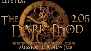 Let's Play The Dark Mod - Mission 1: A New Job (2.05)