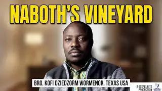 NABOTH'S VINEYARD: BRO KOFI DZIEDZORM WORMENOR, TEXAS USA.