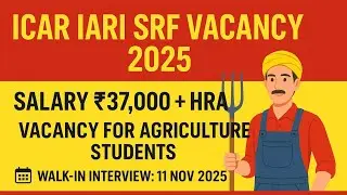 #46 | ICAR - IARI Recruitment 2025 | Senior Research Fellow 
