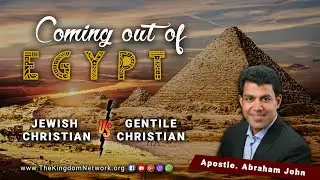 Coming out of Egypt | The Kingdom Network | Apostle. Abraham John
