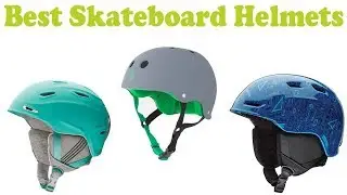 Top 5 Best Skateboard Helmets 2018 &ndash; Skateboard Helmets Reviews