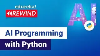 AI Programming With Python | Artificial Intelligence Tutorial | Edureka | Deep Learning Rewind - 1