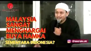 MALAYSIA SANGAT MENGHARGAI BUYA HAMKA, SEMENTARA INDONESIA? || MNCRGKNSKL