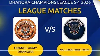 LIVE 🛑| VS CONSTRUCTION Vs ORANGE ARMY I धनोरा चैम्पियंस लीग 2026
