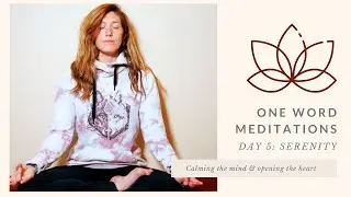10 MIN. Meditation - Day 5 - Serenity || ONE WORD MEDITATIONS | Kit Souther