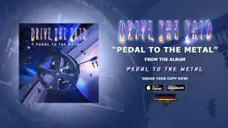 Drive, She Said - Pedal To The Metal (Official Audio)