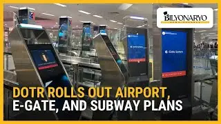 DOTR rolls out airport, e-gate, and subway plans | Business 360