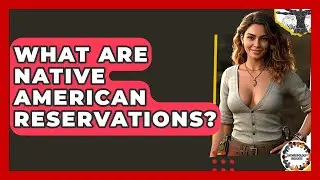 What Are Native American Reservations? - Anthropology Insights