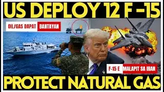 PILIPINAS BABANTAYAN ANG BAGONG NATURAL GAS SITE, 12 US F-15 JETS PAPUNTA IPINADALA MALAPIT SA IRAN