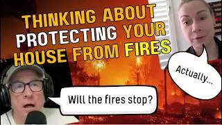 How to protect your house from the FIRES - Fire Marshal speaks all [Show 73]