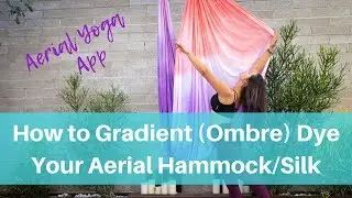 How to Gradient (Ombre) Dye Your Aerial Hammock/Silk