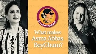 BeyGhum Begums | Nariman Ansari | Episode 16: Asma Abbas