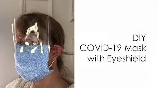 Doctor Recommended Easy Safe DIY COVID- 19 Mask with Eyeshield Step by Step