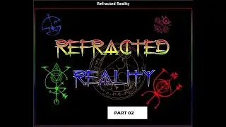 Refracted Reality #Part02