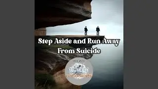 Step aside and run away from suicide (TAP LEG)