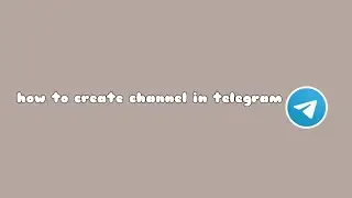 how to create channel in telegram ♡