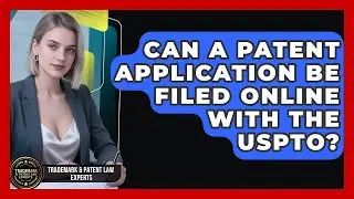 Can a Patent Application Be Filed Online With the USPTO? | Trademark and Patent Law Experts News