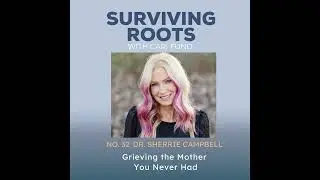 Grieving the Mother You Never Had: A Conversation with Dr. Sherrie Campbell