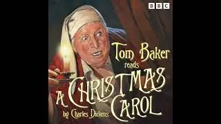 Tom Baker Reads A Christmas Carol - Charles Dickens