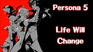 Persona 5 - Life Will Change (lyrics)
