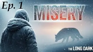 The Long Dark on Misery: My First 24 Hours (I Made a Huge Mistake) | The Long Dark | Misery | Ep. 1