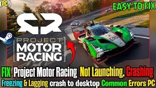 🛠️ Fix Project Motor Racing Crash to Desktop, Not Launching & Freeze Fix
