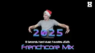 8 Seconds - Frenchcore Favorites 2025