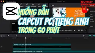 Hướng dẫn sử dụng Capcut PC tiếng Anh từ A-Z trong 60 phút!