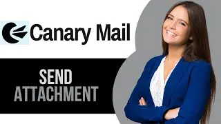 How to Send Attachment on Canary Mail
