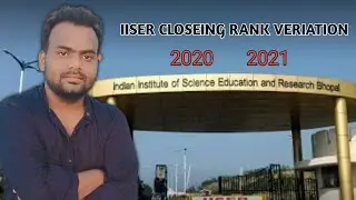 IISER CLOSING RANK VARIOTION 2020, 2021